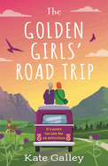 The Golden Girls' Road Trip: An absolutely heartwarming later life romance set in Scotland