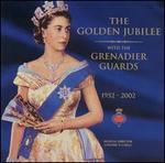 The Golden Jubilee with the Grenadier Guards, 1952-2002 - Grenadier Guards