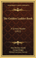 The Golden Ladder Book: A School Reader (1912)