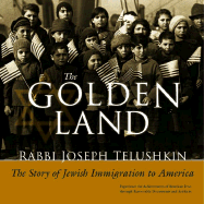 The Golden Land: The Story of Jewish Immigration to America - Telushkin, Joseph, Rabbi