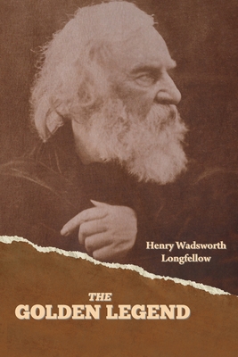 The Golden Legend - Longfellow, Henry Wadsworth