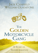 The Golden Motorcycle Gang: A Story of Transformation