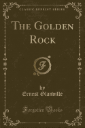 The Golden Rock (Classic Reprint)