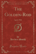 The Golden-Rod, Vol. 26: April, 1916 (Classic Reprint)