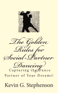 The Golden Rules for Social-Partner Dancing: Capturing the Dance Partner of Your Dreams!.