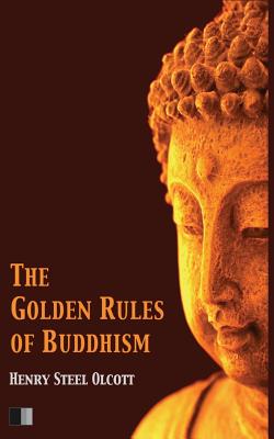 The Golden Rules of Buddhism - Olcott, Henry Steel