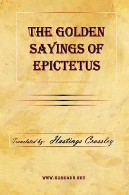 The Golden Sayings of Epictetus - Epictetus, and Crossley, Hastings (Translated by)