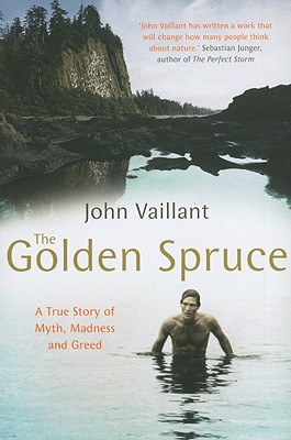 The Golden Spruce: The award-winning international bestseller - Vaillant, John