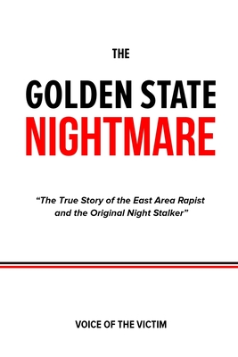 The Golden State Nightmare: The True Story of the East Area Rapist and the Original Night Stalker. - The Victim, Voice Of