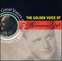 The Golden Voice of Beniamino Gigli - Beniamino Gigli (tenor)