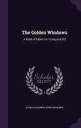 The Golden Windows: A Book of Fables for Young and Old