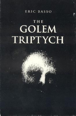 The Golem Triptych - Basso, Eric