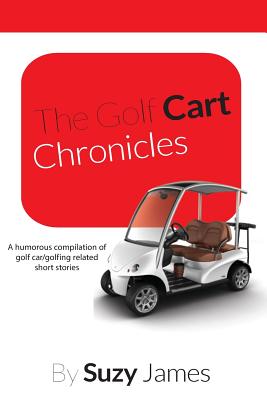The Golf Cart Chronicles - James, Suzy, and Martin, Jodi (Designer)