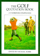 The Golf Quotation Book: A Clubhouse Companion