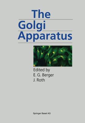 The Golgi Apparatus - Berger, Eric (Editor), and Roth, J, Pro (Editor)