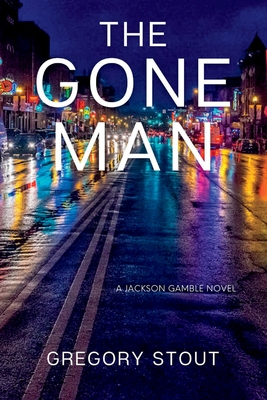 The Gone Man: A Jackson Gamble Novel - Stout, Gregory