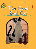 The Good Bad Cat - School Zone Publishing, and Antle, Nancy, and Gregorich, Barbara (Editor)