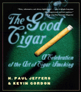 The Good Cigar: A Celebration of the Art of Cigar Smoking