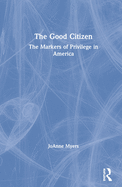 The Good Citizen: The Markers of Privilege in America