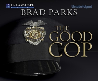 The Good Cop - Parks, Brad, and Verner, Adam (Narrator)