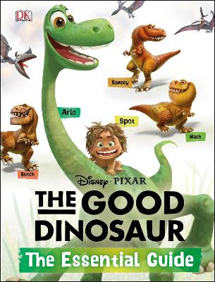 The Good Dinosaur: The Essential Guide - Walt Disney Pictures, and Bynghall, Steve