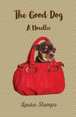 The Good Dog: A Novella - Stamps, Laura