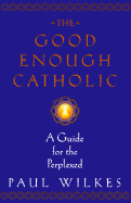 The Good Enough Catholic