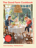 The Good Farm Cookbook: Everyday family recipes for a nourishing, hopeful life