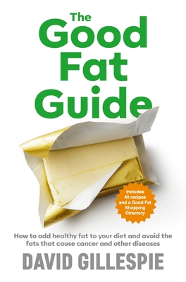 The Good Fat Guide - Gillespie, David