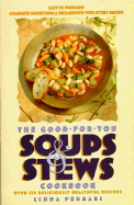 The Good-For-You Soups and Stews Cookbook: Over 125 Deliciously Healthful Recipes