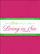 The Good Girl's Guide to Living in Sin: The New Rules for Moving in with Your Man
