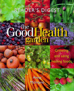 The Good Health Garden: Growing and Using Healing Foods - McIntyre, Anne