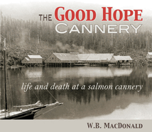The Good Hope Cannery: Life and Death at a Salmon Cannery