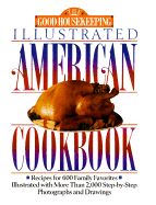 The Good Housekeeping Illustrated American Cookbook - Good Housekeeping Magazine, and Mitchell, Carolyn B