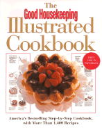 The Good Housekeeping Illustrated Cookbook: America's Bestselling Step-By-Step Cookbook, with More Than 1,400 Recipes - Good Housekeeping (Editor)