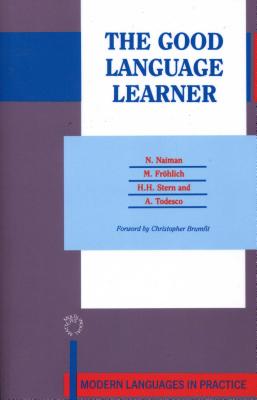 The Good Language Learner: Modern Languages in Practice, Vol 4 - Naiman, N, and Frhlich, M, and Stern, H H