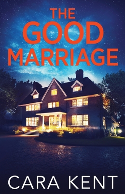 The Good Marriage - Kent, Cara