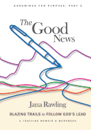 The Good News: Blazing Trails to Follow God's Lead