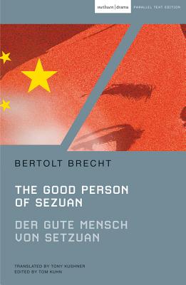 The Good Person of Szechwan: Der gute Mensch von Sezuan - Kuhn, Tom (Editor), and Brecht, Bertolt, and Kushner, Tony (Translated by)