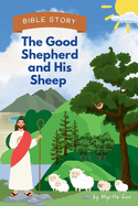 The Good Shepherd and His Sheep: Psalm 23 in pictures