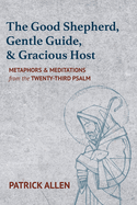 The Good Shepherd, Gentle Guide, and Gracious Host