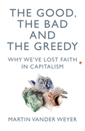 The Good, the Bad and the Greedy: Why We've Lost Faith in Capitalism