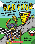 The Good, the Bad and the Hungry: From "The Doodle Boy" Joe Whale (Bad Food #2)