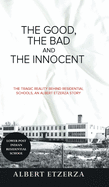 The Good, the Bad and the Innocent: The Tragic Reality Behind Residential Schools, an Albert Etzerza Story