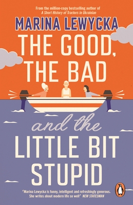 The Good, the Bad and the Little Bit Stupid - Lewycka, Marina