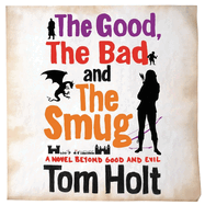 The Good, the Bad, and the Smug: A Novel Beyond Good and Evil