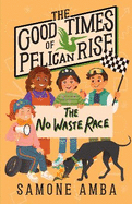 The Good Times of Pelican Rise: The No Waste Race: Good Times of Pelican Rise: Book 2