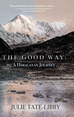 The Good Way: A Himalayan Journey - Tate-Libby, Julie