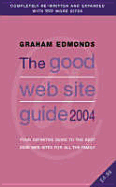 The Good Web Site Guide 2004: The Definitive Guide to the Best 4000 Web Sites for All the Family - Edmonds, Graham