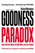 The Goodness Paradox: How Evolution Made Us Both More and Less Violent